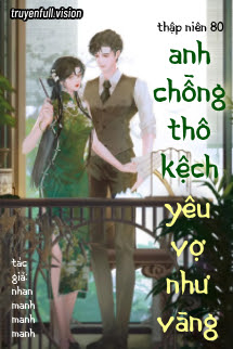 Bìa truyện Thập Niên 80: Anh Chồng Thô Kệch Yêu Vợ Như Vàng