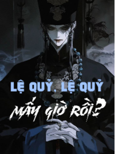 Bìa truyện Lệ Quỷ, Lệ Quỷ, Mấy Giờ Rồi?