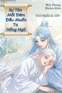 Bìa truyện Sư Tôn Mỗi Đêm Đều Muốn Ta Hống Ngủ