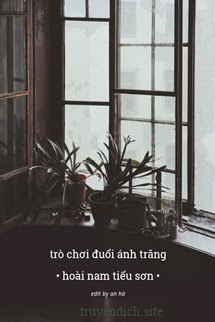 Bìa truyện Trò Chơi Đuổi Ánh Trăng - Hoài Nam Tiểu Sơn