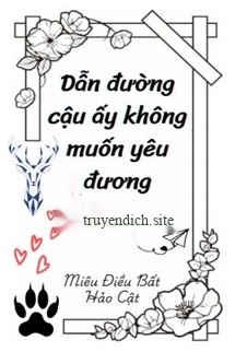 Bìa truyện Dẫn Đường Cậu Ấy Không Muốn Yêu Đương