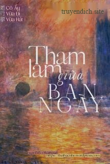 Bìa truyện Tham Lam Giữa Ban Ngày - Cô Ấy Vừa Đi Vừa Hát