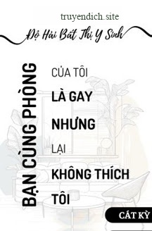 Bìa truyện Bạn Cùng Phòng Là Gay - Độ Hải Bất Thị Y Sinh