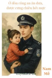 Bìa truyện Ở Đồn Công An Ăn Dưa, Được Cưng Chiều Hết Mực