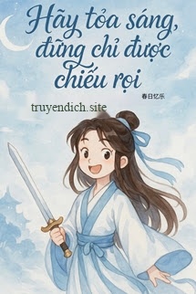 Bìa truyện Hãy Toả Sáng, Đừng Chỉ Được Chiếu Rọi