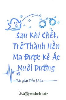 Bìa truyện Sau Khi Chết, Trở Thành Hồn Ma Được Kẻ Ác Nuôi Dưỡng