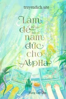 Bìa truyện Làm Thế Nào Để Bảo Vệ Nam Đức Cho Alpha