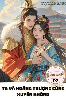 Bìa truyện Ta Và Hoàng Thượng Cùng Xuyên Không P2
