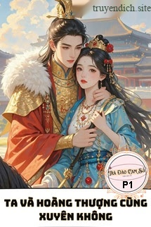 Bìa truyện Ta Và Hoàng Thượng Cùng Xuyên Không P1