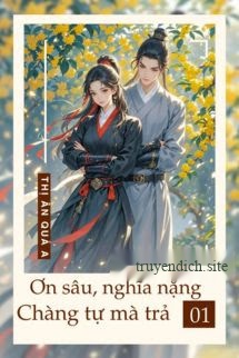 Bìa truyện Ơn Sâu Nghĩa Nặng, Chàng Tự Mà Trả