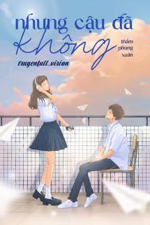 Bìa truyện Nhưng Cậu Đã Không - Thẩm Phùng Xuân