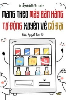 Bìa truyện Mang Theo Máy Bán Hàng Tự Động Xuyên Về Cổ Đại