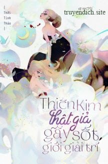 Bìa truyện Thiên Kim Thật Giả Gây Sốt Giới Giải Trí