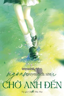 Bìa truyện Ngoan Ngoãn Chờ Anh Đến - Chanh Mặc Mạt