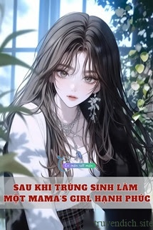 Bìa truyện Sau Khi Trùng Sinh Làm Một Mama's Girl Hạnh Phúc