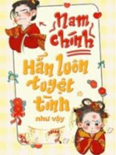 Bìa truyện Nam Chính Hắn Luôn Tuyệt Tình Như Vậy