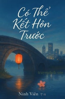 Bìa truyện Có Thể Kết Hôn Trước - Ninh Viễn