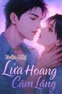 Bìa truyện Lửa Hoang Câm Lặng - Toàn Nhị