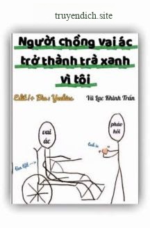 Bìa truyện Người Chồng Vai Ác Trở Thành Trà Xanh Vì Tôi