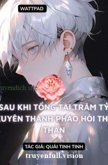 Bìa truyện Sau Khi Bá Tổng Trăm Tỷ Xuyên Thành Pháo Hôi Thế Thân