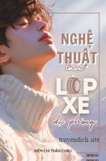Bìa truyện Nghệ Thuật Làm Lốp Xe Dự Phòng