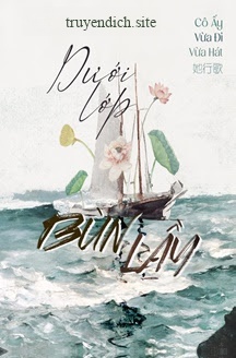 Bìa truyện Dưới Lớp Bùn Lầy - Cô Ấy Vừa Đi Vừa Hát