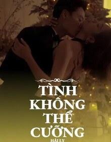 Bìa truyện Tình Không Thể Cưỡng (FULL)